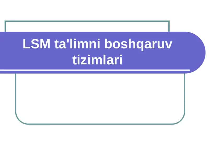 LSM ta'limni boshqaruv tizimlari 1