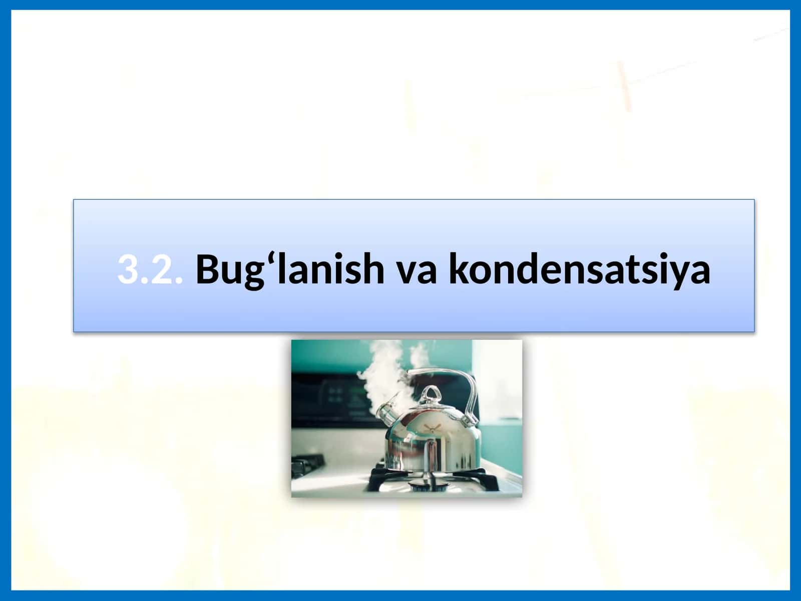 Bug‘lanish va kondensatsiya (5-sinf Tabiiy fan) 1