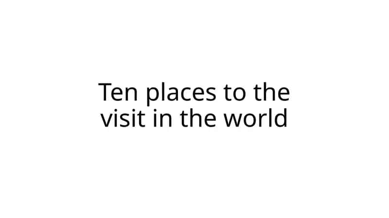 Ten places to visit in the world 1