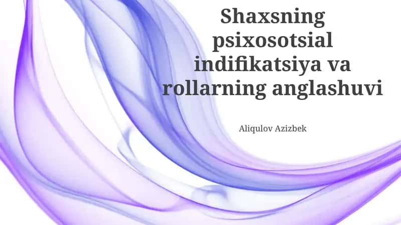 Shaxsning psixosotsial indifikatsiya va rollarning anglashuvi 1