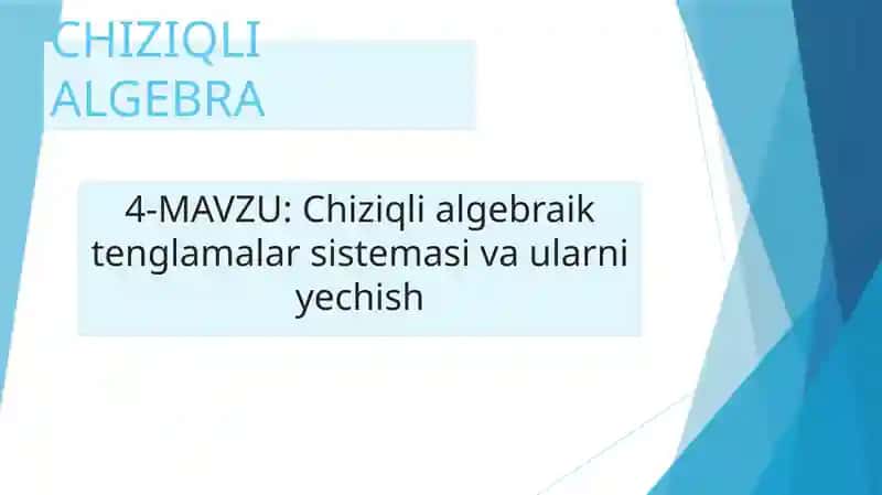 Chiziqli algebraik tenglamalar sistemasi va ularni yechish