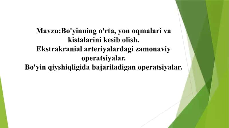 Bo'yinning o'rta, yon oqmalari va kistalarini kesib olish. Ekstrakranial arteriyalardagi zamonaviy operatsiyalar. Bo'yin qiyshiqligida bajariladigan operatsiyalar. 1