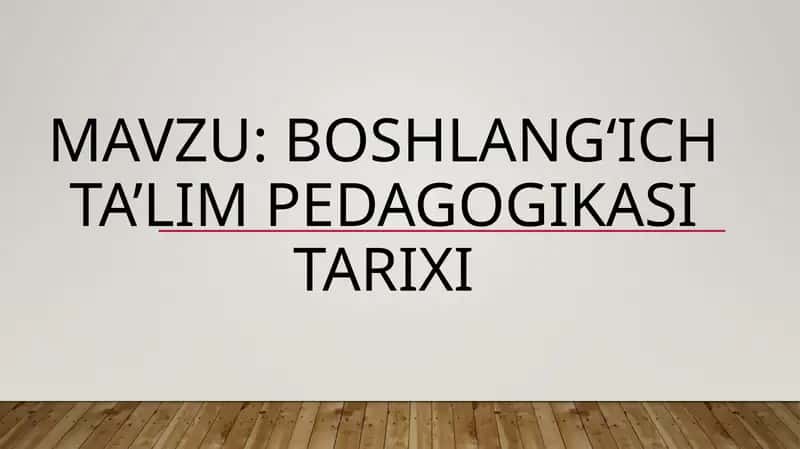 Boshlang‘ich ta’lim pedagogikasi TARIXI 1