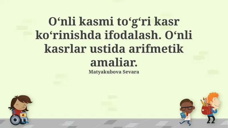 O'nlik kasrlarni to'g'ri kasrlar ko'rinishida ifodalash 1