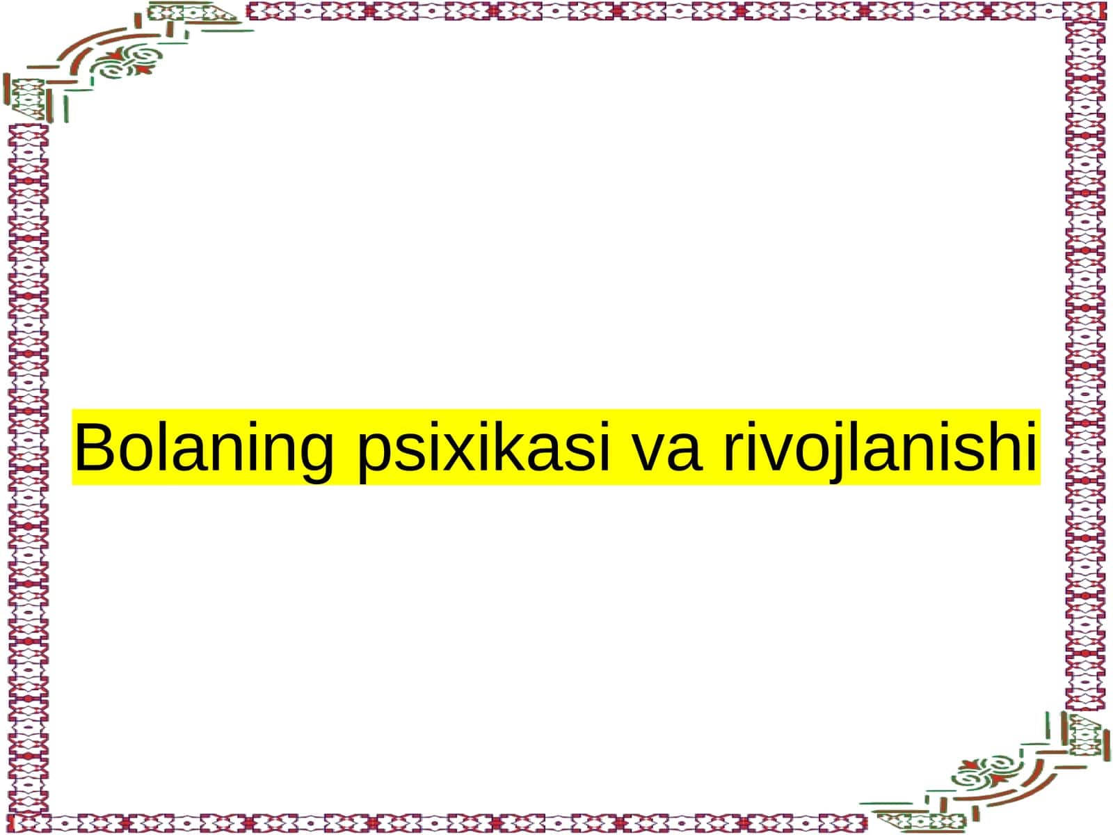 Bolaning psixikasi va rivojlanishi 1