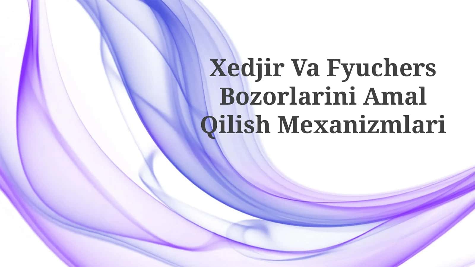 Xedjir Va Fyuchers Bozorlarini AmalQilishMexanizmlari 1