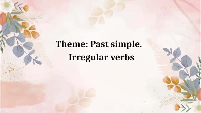 Past simple. Irregular verbs 1