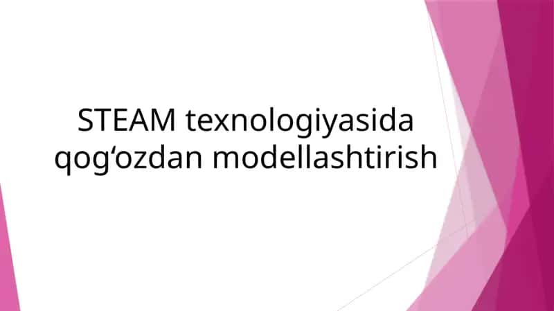STEAM texnologiyasida qog‘ozdan modellashtirish 1