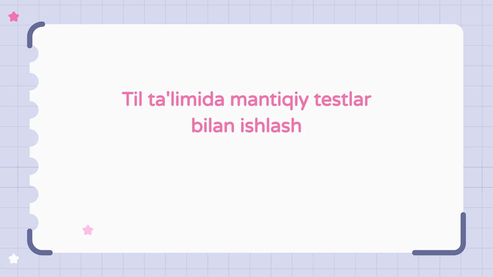 Til ta'limida mantiqiy testlar bilan ishlash 1