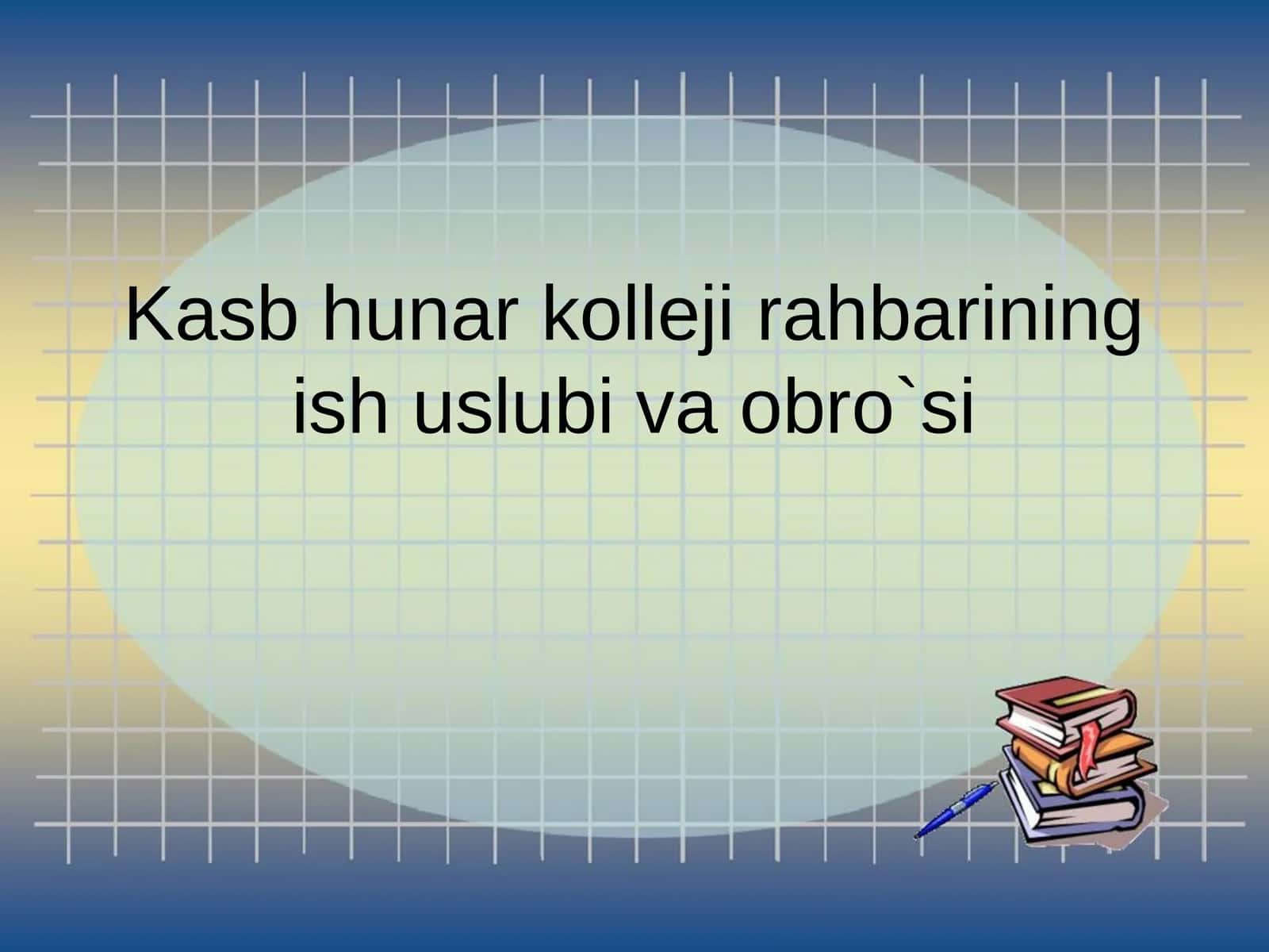 Kasb hunar kolleji rahbarining ish uslubi va obro`si 1