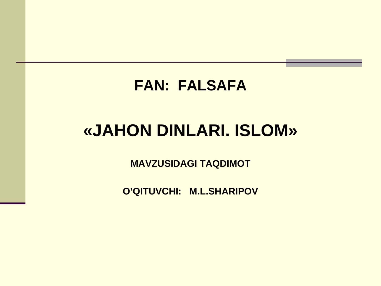 «JAHON DINLARI. ISLOM» MАVZUSIDАGITАQDIMОT 1