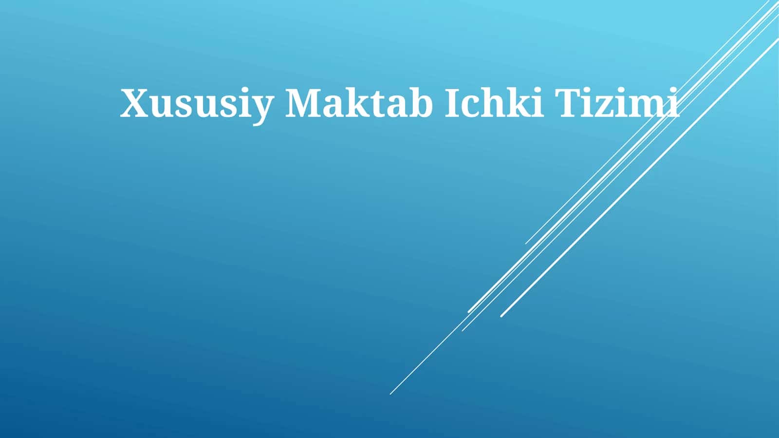 Xususiy Maktab Ichki Tizimi 1