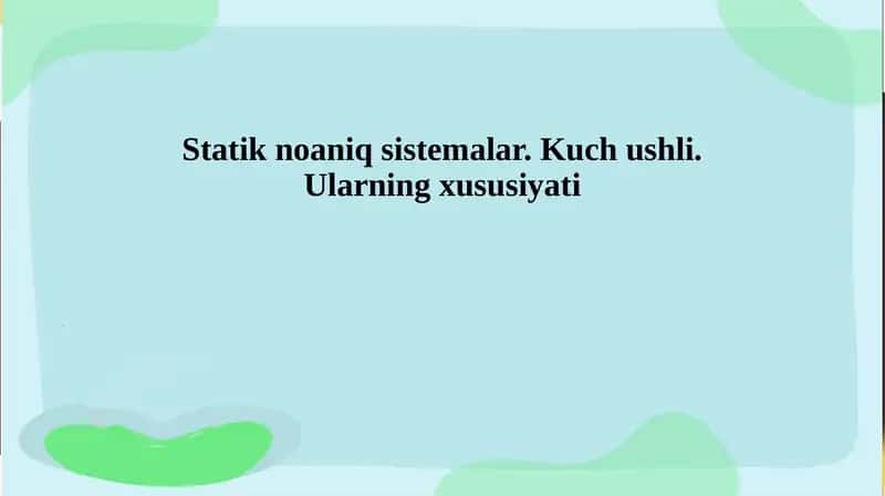 Statik noaniq sistemalar. Kuch ushli. Ularning xususiyati 1