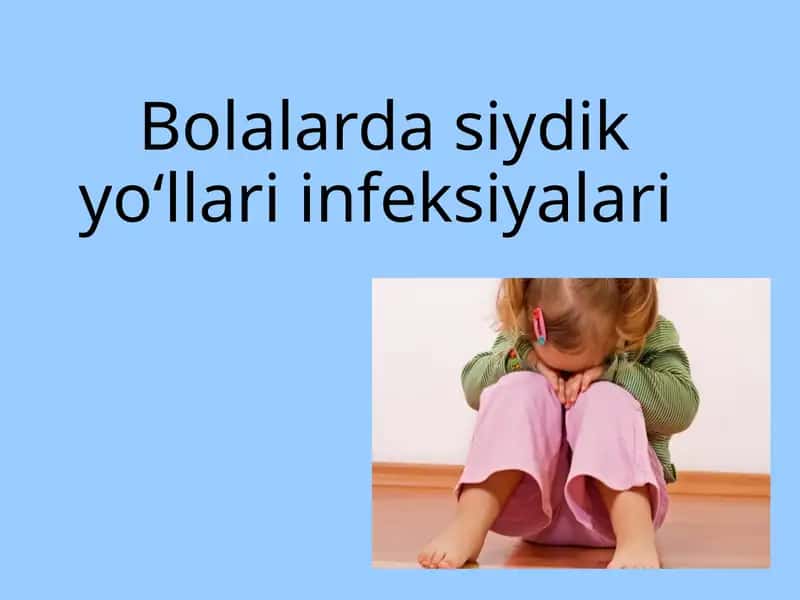 Bolalarda siydik yo‘llari infeksiyalari 1