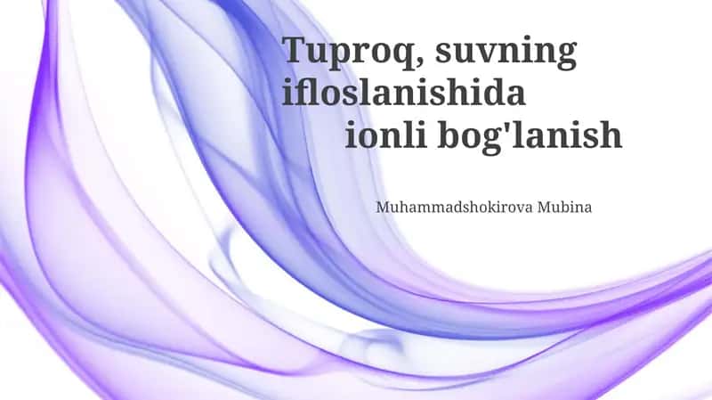 Tuproq va suvning ifloslanishida ion bog'lanishining roli 1