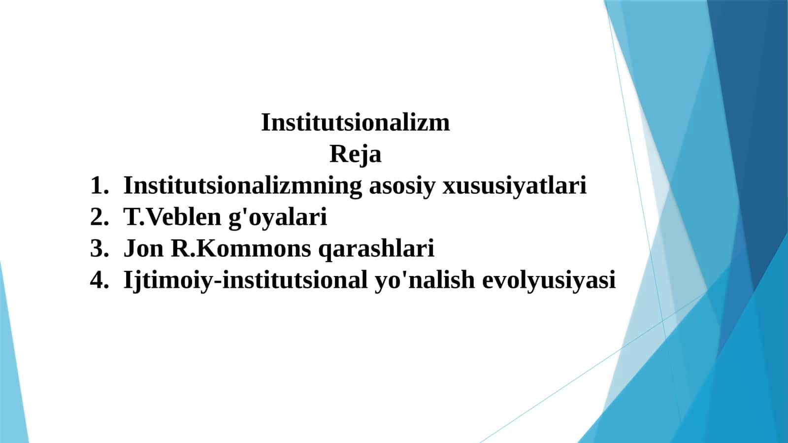 Institutsionalizmning asosiy xususiyatlariga, T.Vebleng'oyalari va Jon R. Kommons qarashlariga oid t 1