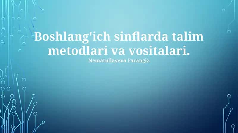 Boshlang'ich sinflarda talim metodlari va vositalari 1
