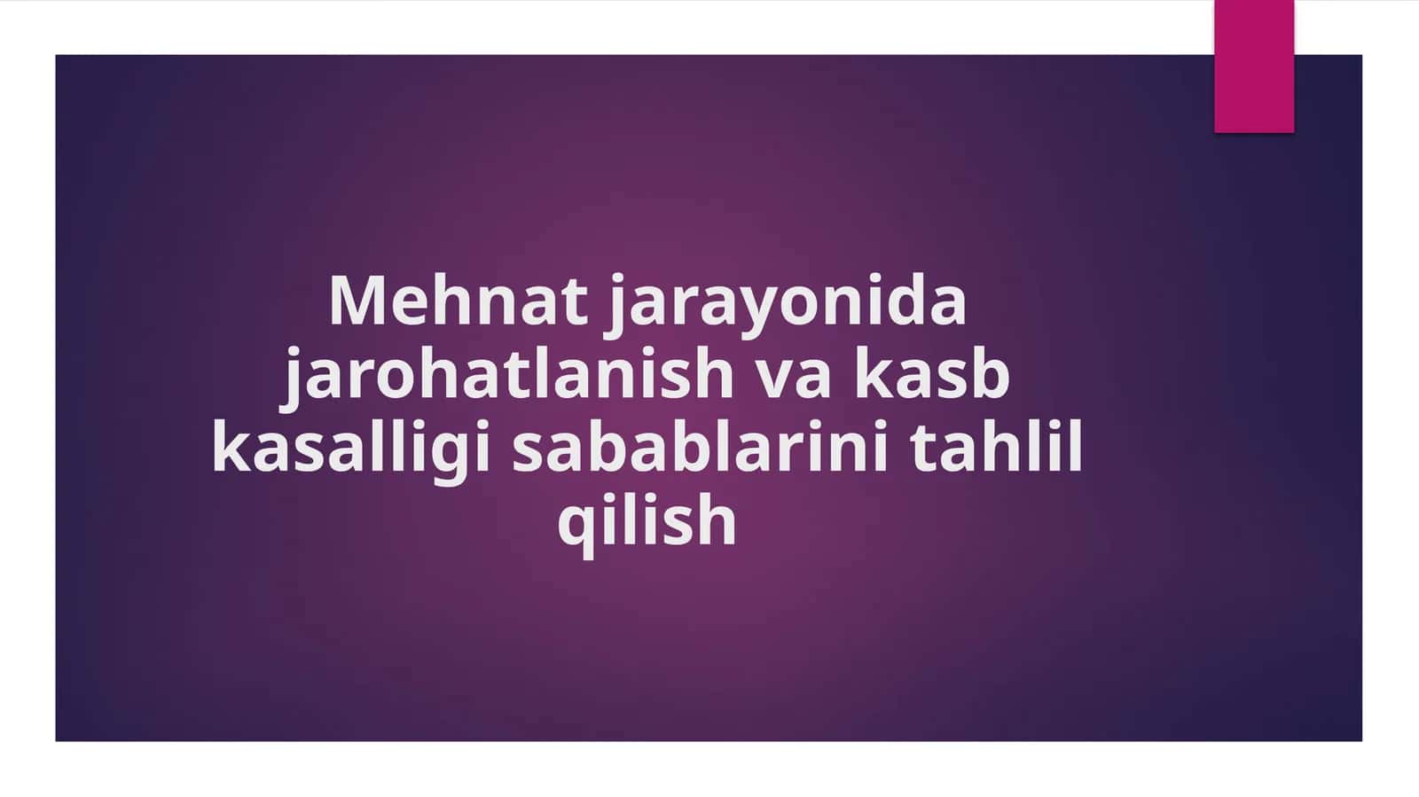 Mehnat jarayonida jarohatlanish va kasb kasalligi sabablarini tahlil qilish 1