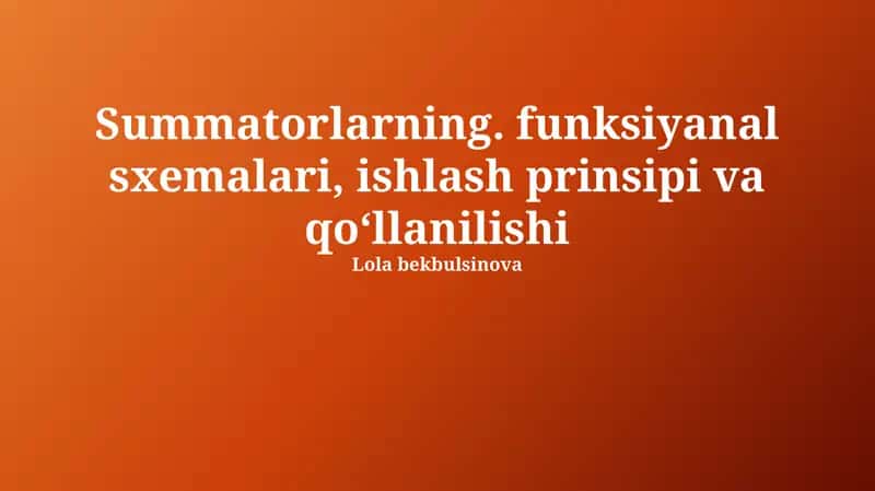 Summatorlarning funksiyanal sxemalari, ishlash prinsipi va qoʻllanilishi 1