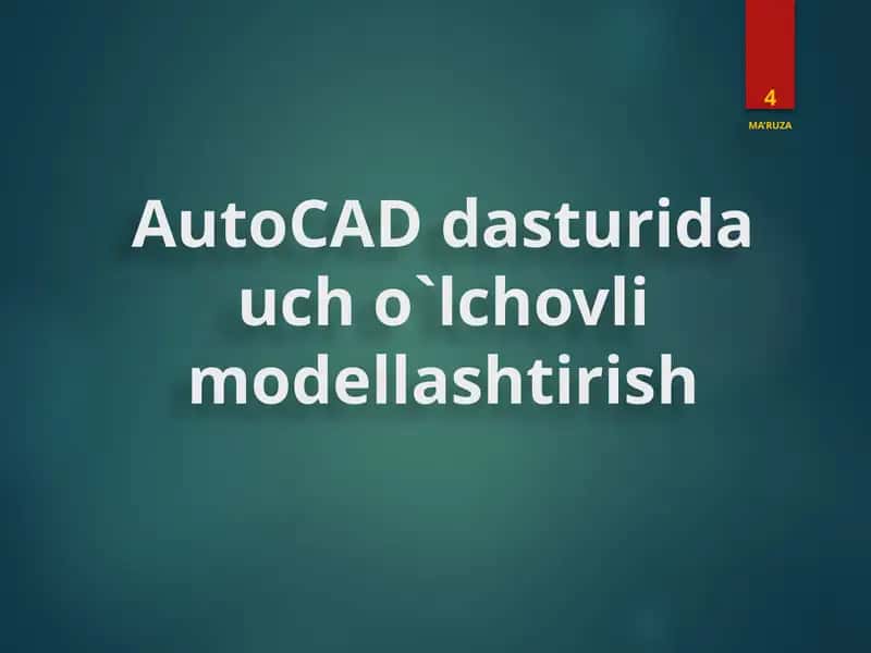 AutoCAD дастурида уч о`lchovli modellashtirish 1