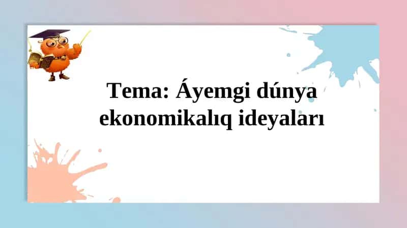 Áyyemgi dúnya ekonomikalıq ideyaları 1