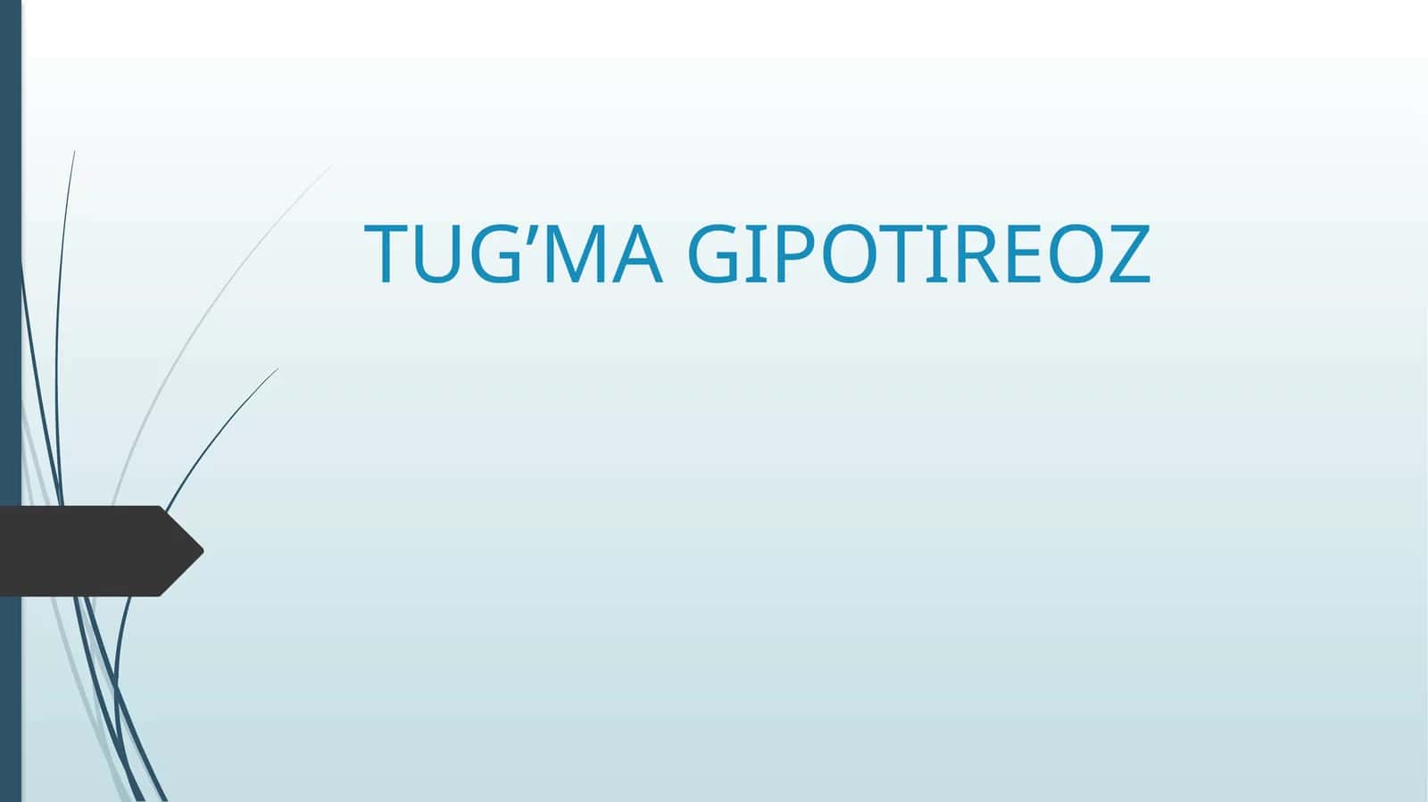 TUG’MA GIPOTIREOZ 1