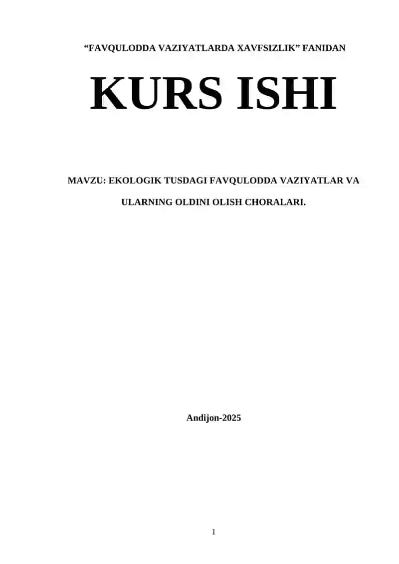EKOLOGIK TUSDAGI FAVQULODDA VAZIYATLAR VA ULARNING OLDINI OLISH CHORALARI.