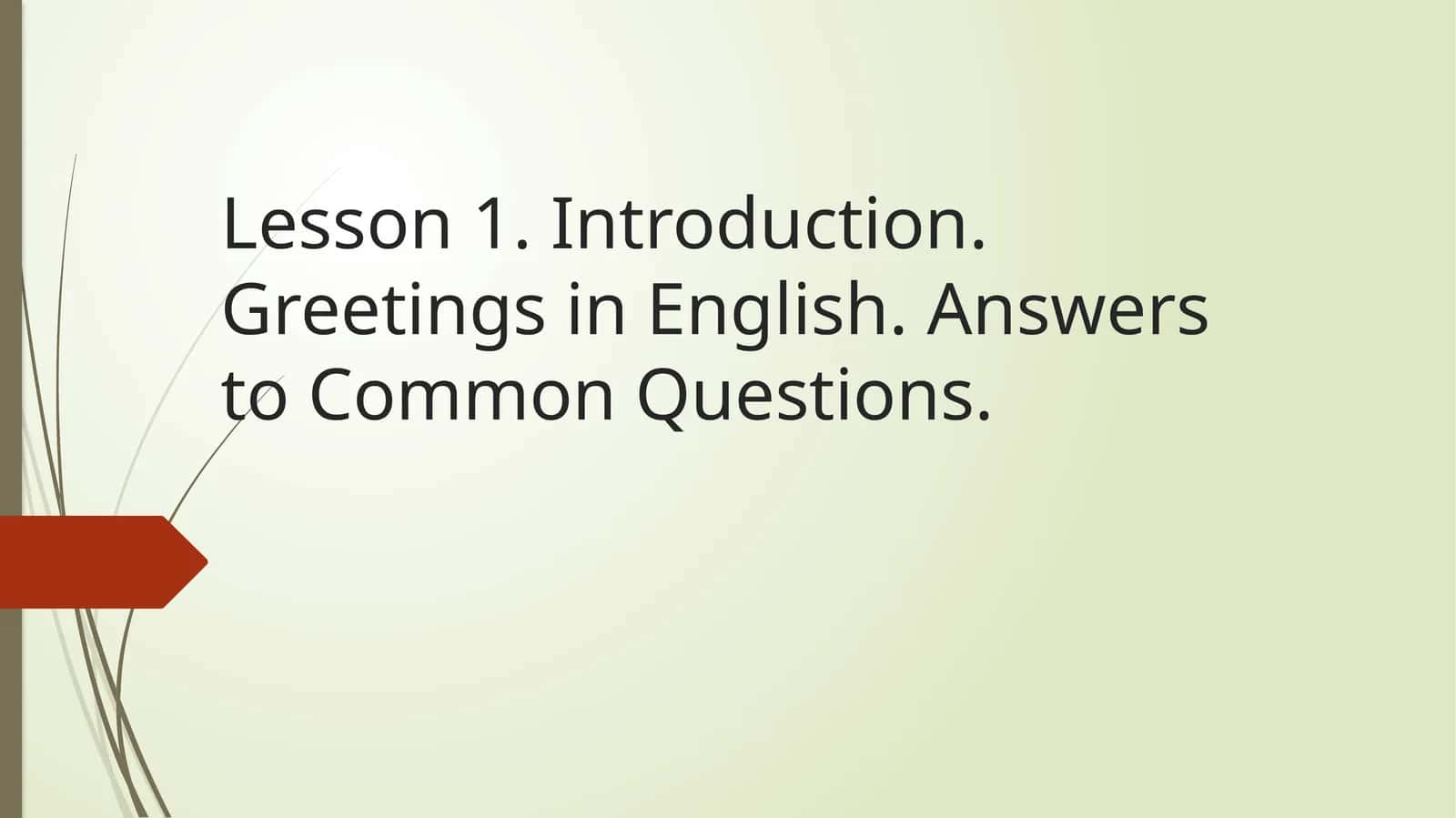 Lesson 1. Introduction. Greetings in English. Answers to Common Questions 1