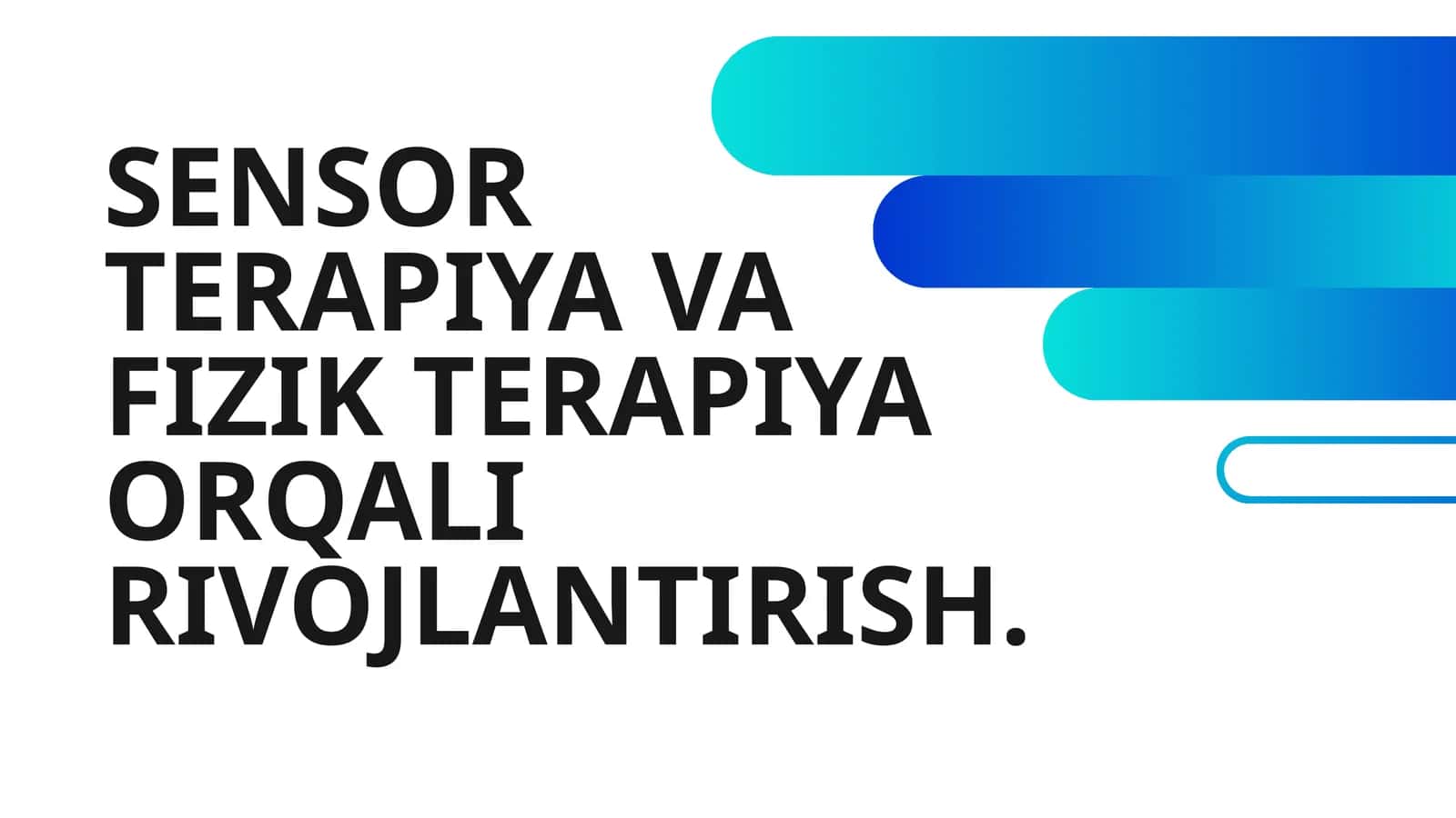 SENSOR TERAPIYA VA FIZIK TERAPIYA ORQALI RIVOJLANTIRISH 1