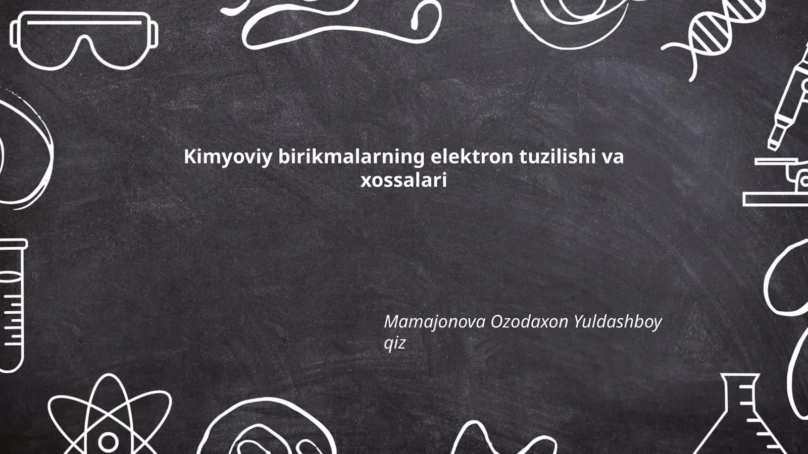 Kimyoviy birikmalarning elektron tuzilishi va xossalari 1