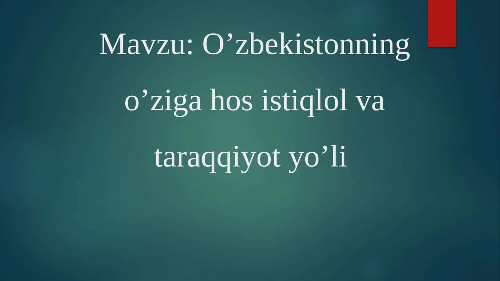 O’zbekistonning o’ziga hos istiqlol va taraqqiyot yo’li 1