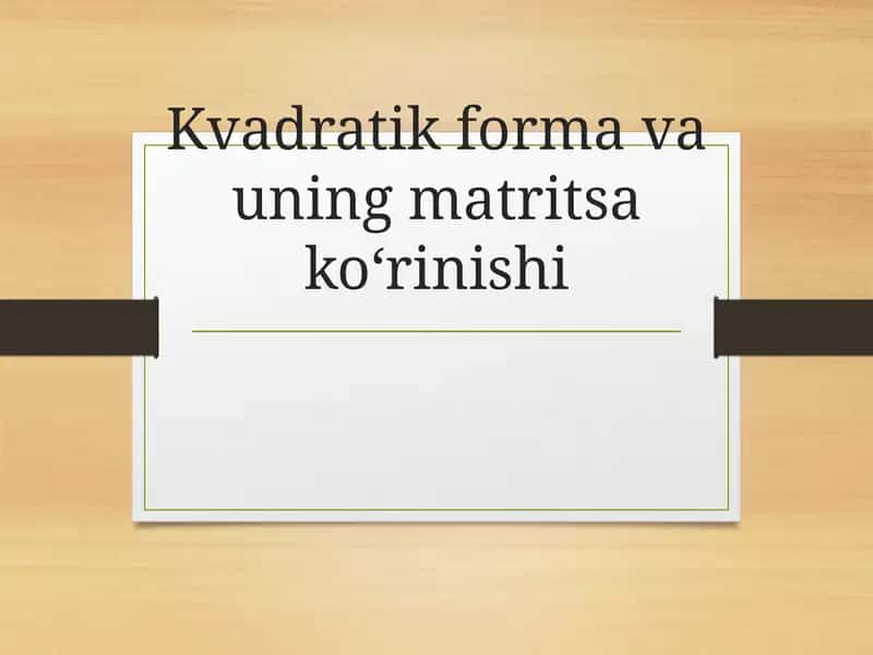 Kvadratik formava uning matritsa ko‘rinishi 1
