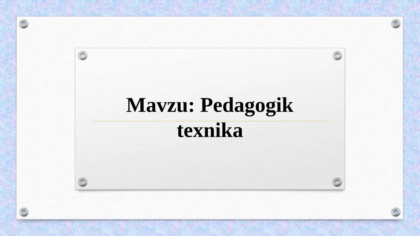 Pedagogik texnika 1
