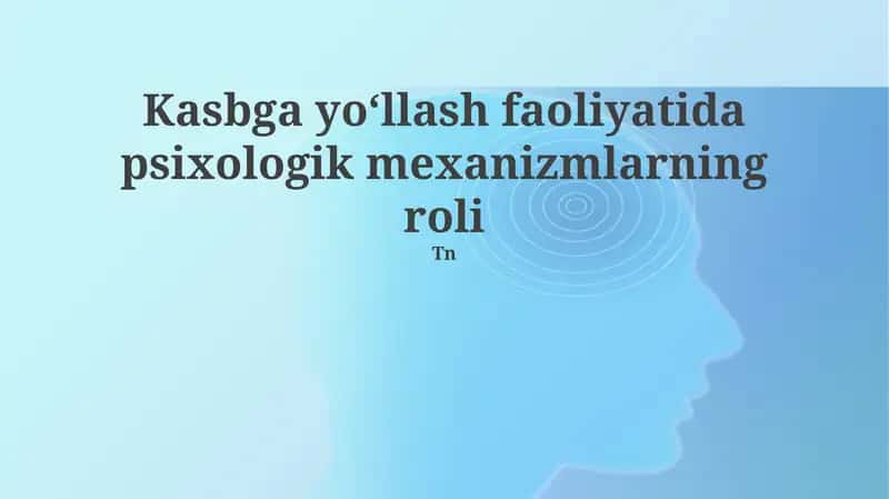 Kasbga yoʻllash faoliyatida psixologik mexanizmlarning roli 1