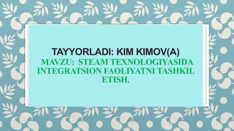 STEAM TEXNOLOGIYASIDA INTEGRATSION FAOLIYATNI TASHKIL ETISH. 1