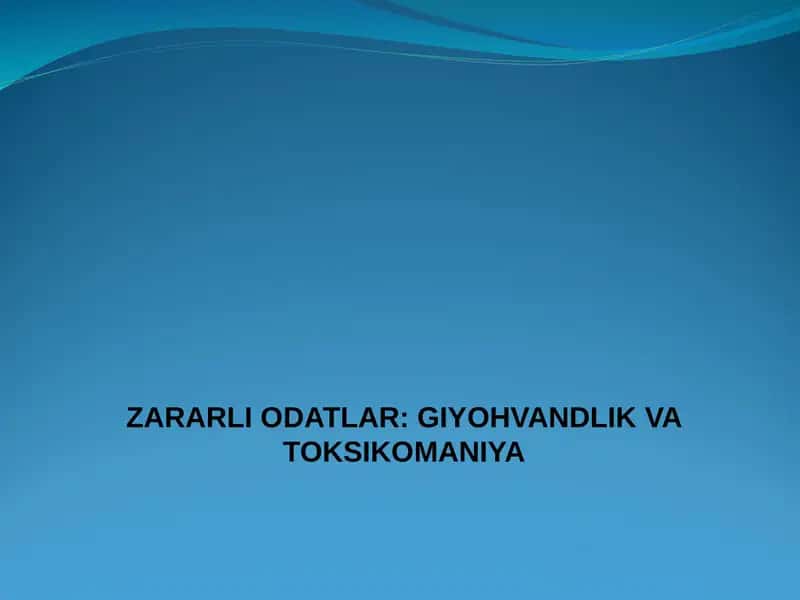 ZARARLI ODATLAR: GIYOHVANDLIK VA TOKSIKOMANIYA 1