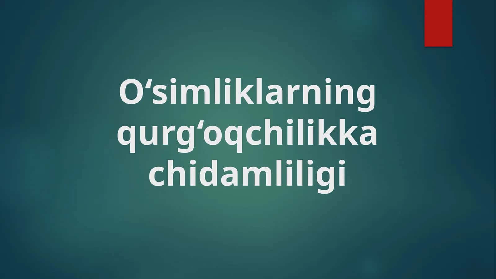 O‘simliklarning qurg‘oqchilikka chidamliligi 1