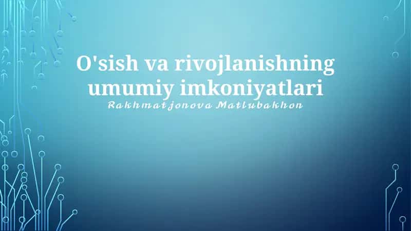 O'sish va rivojlanishning umumiy imkoniyatlari 1
