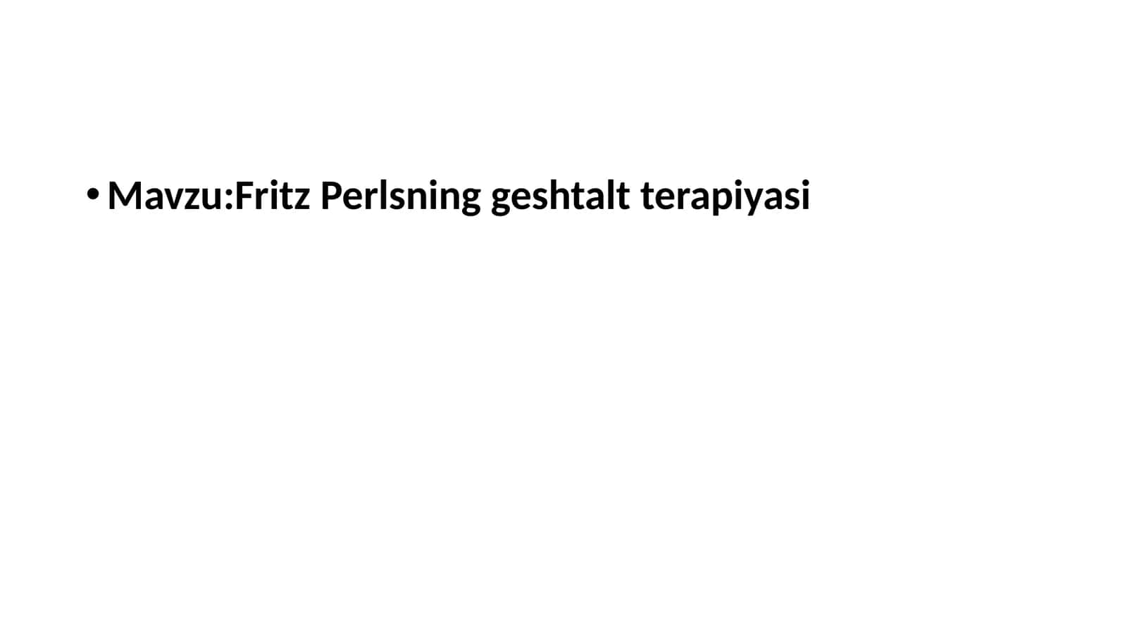 Fritz Perlsning geshtalt terapiyasi 1