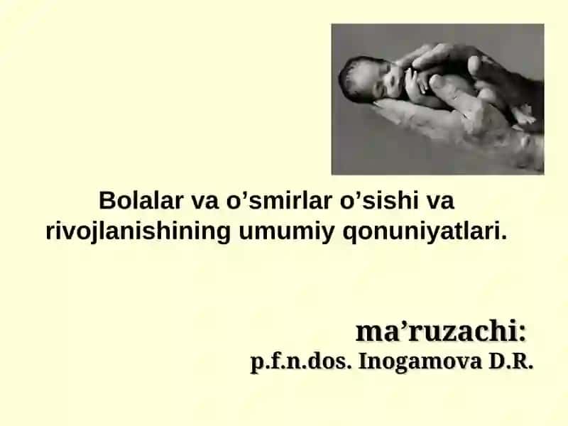 Bolalar va o’smirlar o’sishi va rivojlanishining umumiy qonuniyatlari