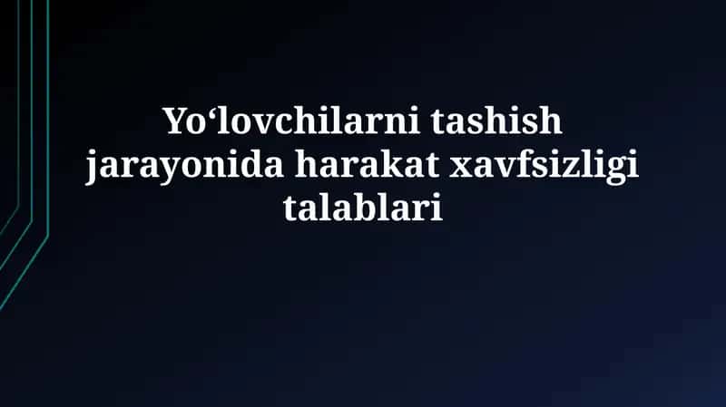 Yo'lovchilarni tashish jarayonida harakatxavfsizligitalablari 1