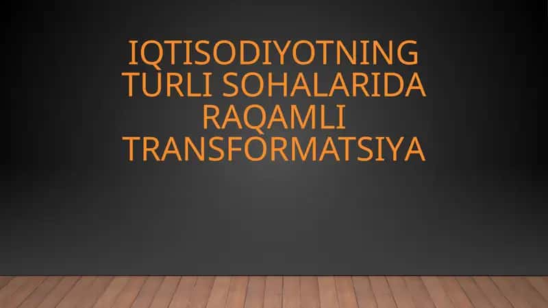 Iqtisodiyotning turli sohalarida raqamli transformatsiya 1