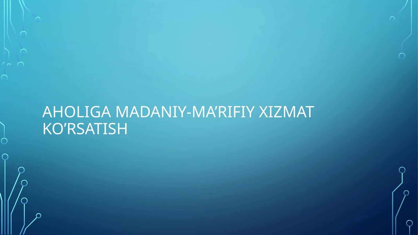 AHOLIGA MADANIY-MA’RIFIY XIZMAT KO’RSATISH 1
