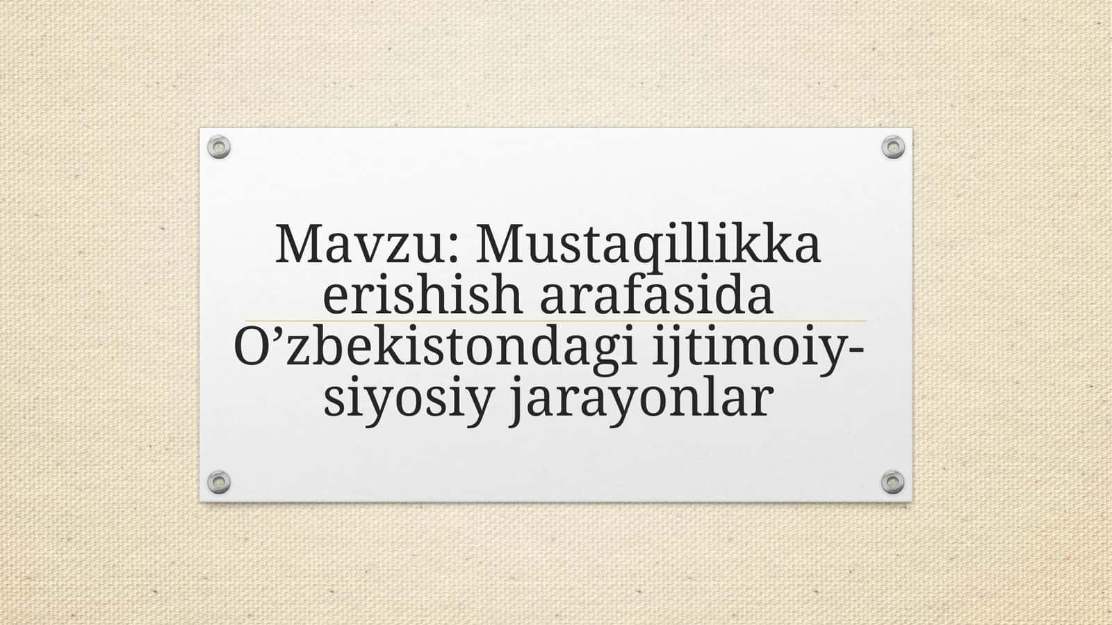 Mustaqillikka erishisharafasida O’zbekistondagi ijtimoiy-siyosiy jarayonlar 1