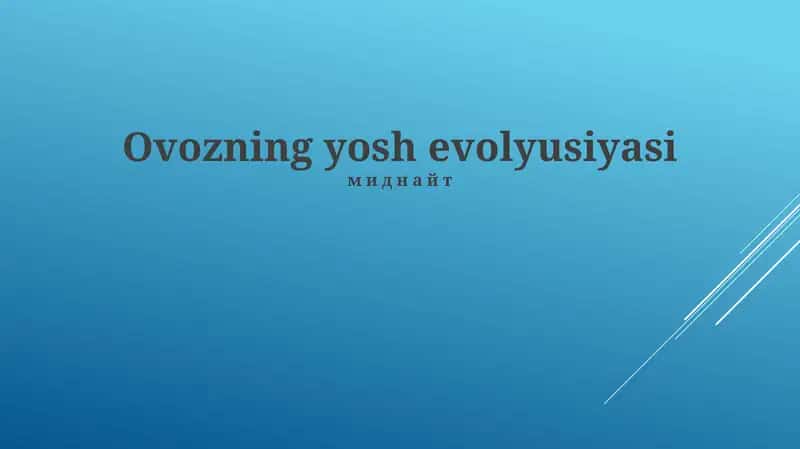 Ovozning yosh evolyusiyasi 1
