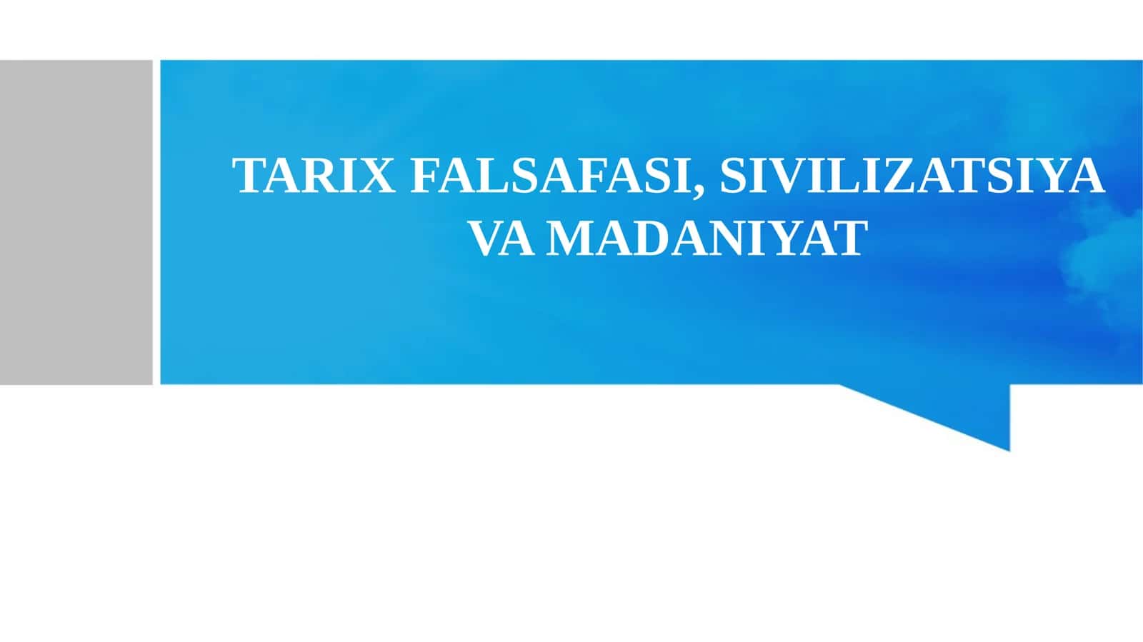 TARIXFALSAFASI, SIVILIZATSIYA VA MADANIYAT 1