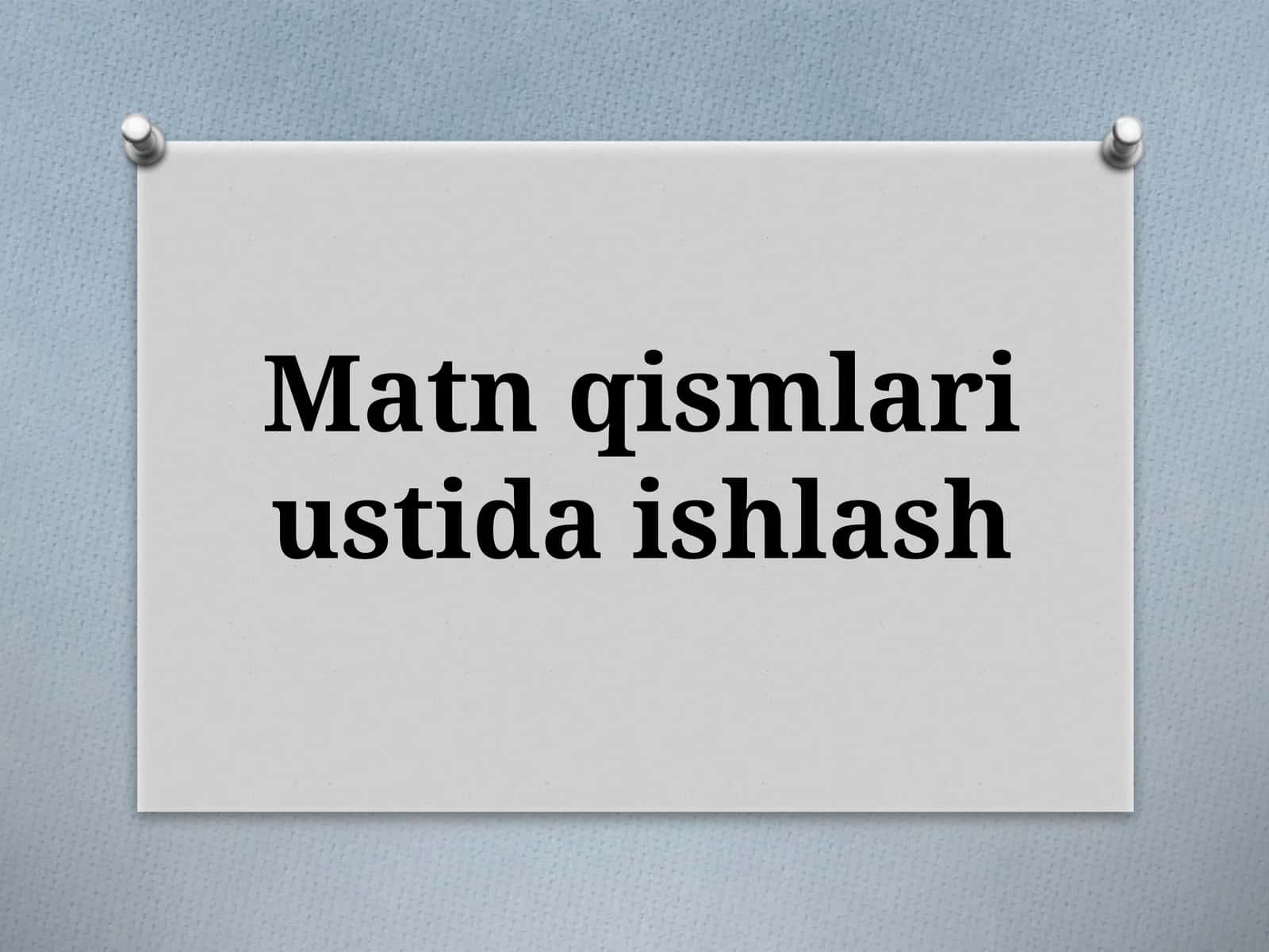 Matnqismlari ustida ishlash 1