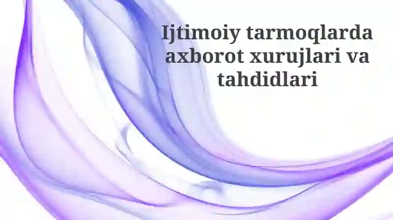 Ijtimoiy tarmoqlarda axborot xurujlari va tahdidlari
