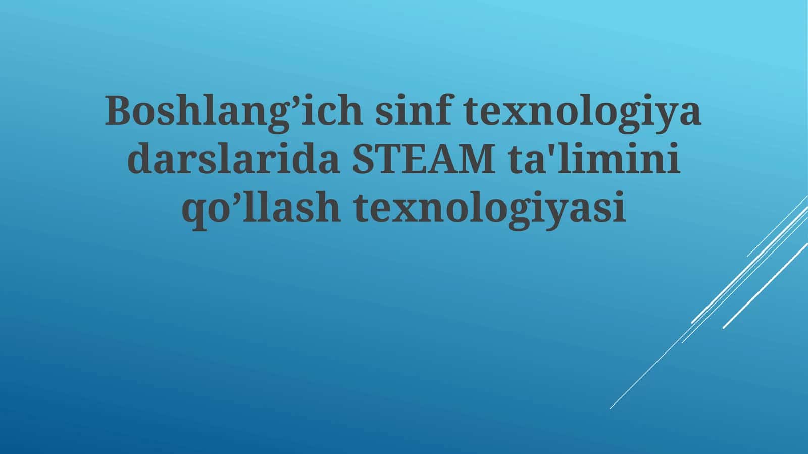 Steam ta'limi BoshlangʼichsinftexnologiyadarslaridaSTEAM 1