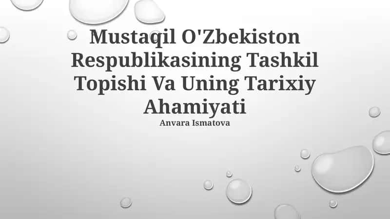 Mustaqil O'Zbekiston Respublikasining Tashkil Topishi Va Uning Tarixiy Ahamiyati 1